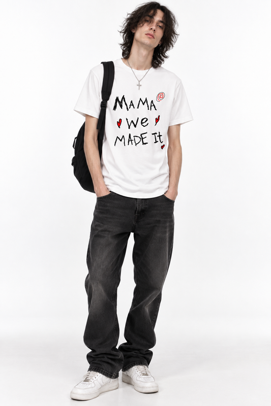 MAMA WE MADE IT T-Shirt